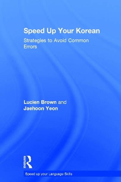 Speed up your Korean: Strategies to Avoid Common Errors by Lucien Brown 9780415645034