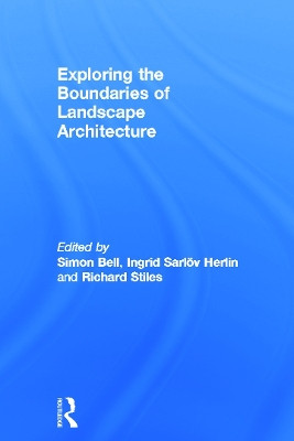 Exploring the Boundaries of Landscape Architecture by Simon Bell 9780415679848