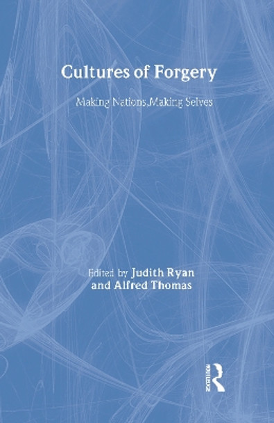 Cultures of Forgery: Making Nations, Making Selves by Judith Ryan 9780415968317