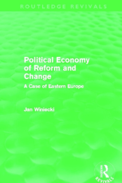 Political Economy of Reform and Change by Jan Winiecki 9780415699938