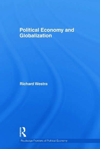 Political Economy and Globalization by Richard Westra 9780415694476