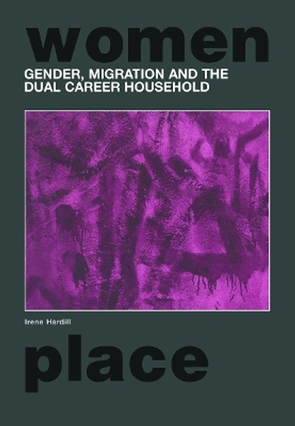 Gender, Migration and the Dual Career Household by Irene Hardill 9780415695824