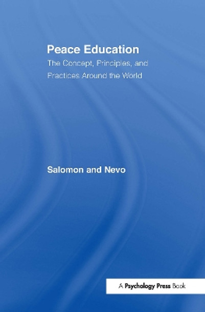 Peace Education: The Concept, Principles, and Practices Around the World by Gavriel Salomon 9780415650762