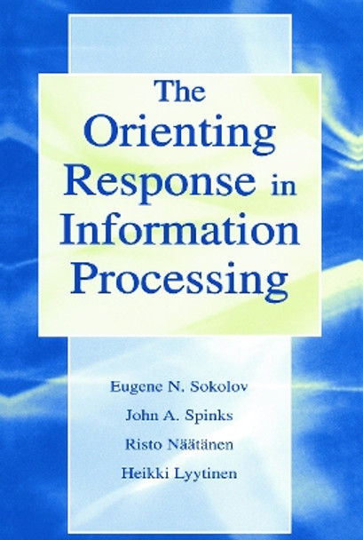 The Orienting Response in Information Processing by Heikki Lyytinen 9780415652537