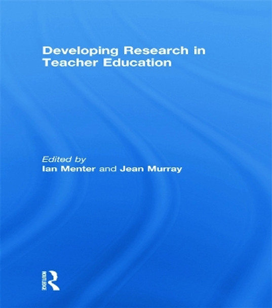 Developing Research in Teacher Education by Ian Menter 9780415657969