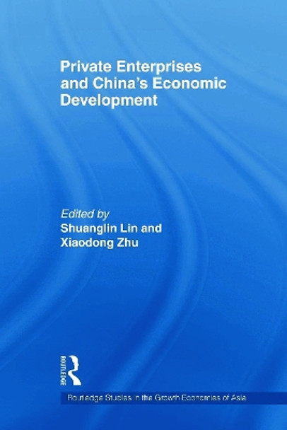 Private Enterprises and China's Economic Development by Shuanglin Lin 9780415666442