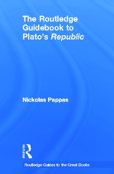 The Routledge Guidebook to Plato's Republic by Nickolas Pappas 9780415668002