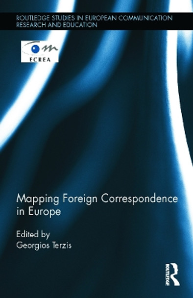 Mapping Foreign Correspondence in Europe by Georgios Terzis 9780415719001