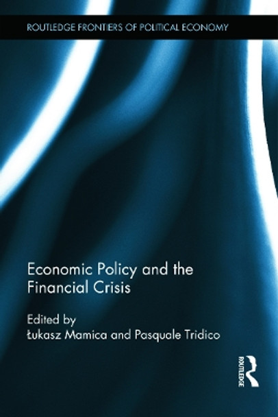 Economic Policy and the Financial Crisis by Lukasz Mamica 9780415707312