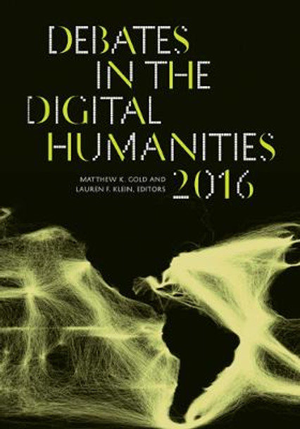 Debates in the Digital Humanities 2016 by Matthew K. Gold