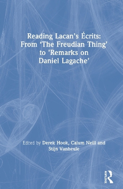 Reading Lacan's Ecrits: From 'The Freudian Thing' to 'Remarks on Daniel Lagache' by Derek Hook 9780415707978