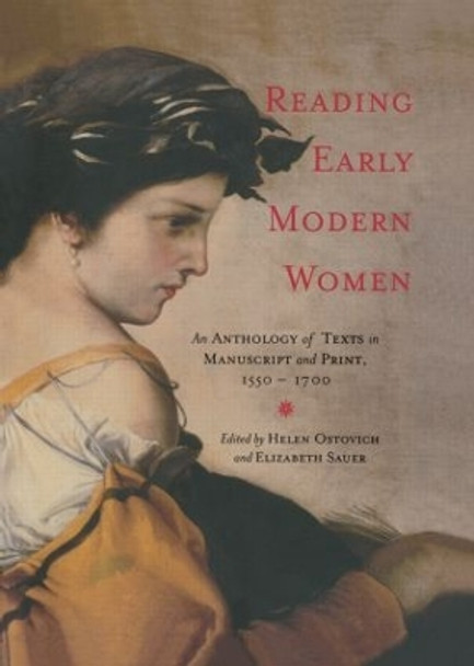 Reading Early Modern Women: An Anthology of Texts in Manuscript and Print, 1550-1700 by Dr. Helen Ostovich 9780415966450