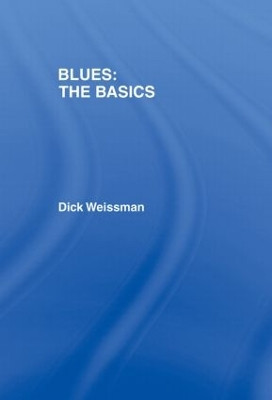 Blues: The Basics by Dick Weissman 9780415970679