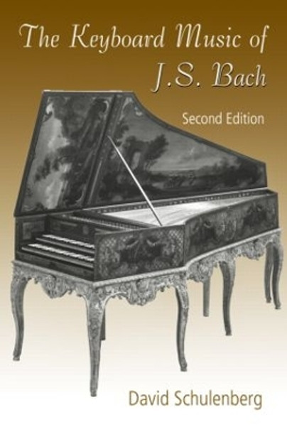 The Keyboard Music of J.S. Bach by David Schulenberg 9780415974004