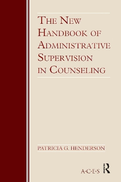 The New Handbook of Administrative Supervision in Counseling by Patricia G. Henderson 9780415995849