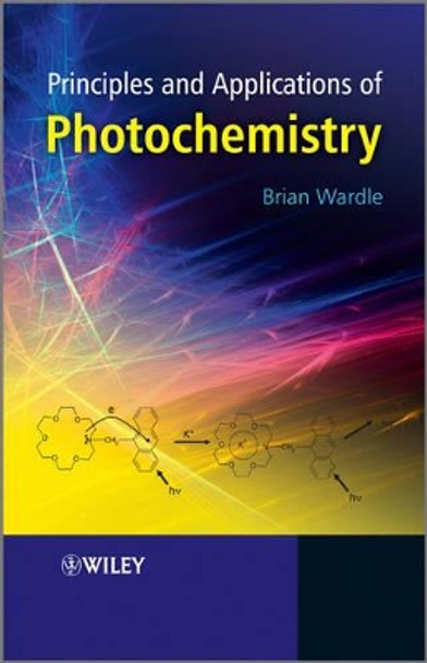 Principles and Applications of Photochemistry by Brian Wardle 9780470014936