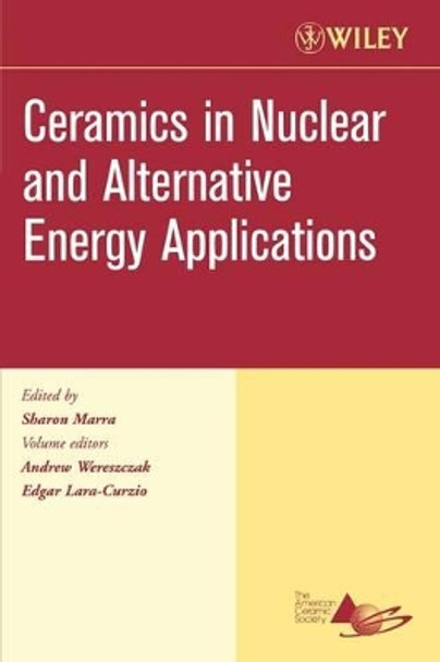 Ceramics in Nuclear and Alternative Energy Applications by Sharon Marra 9780470080559