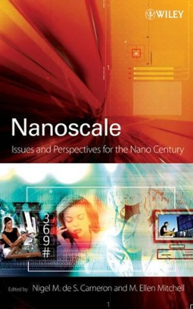 Nanoscale: Issues and Perspectives for the Nano Century by Nigel Cameron 9780470084199