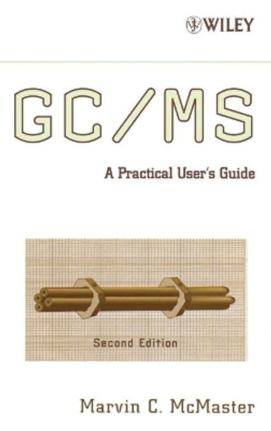 Gc / Ms: A Practical User's Guide by Marvin C. McMaster 9780470101636