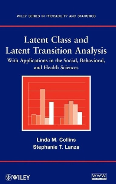 Latent Class and Latent Transition Analysis: With Applications in the Social, Behavioral, and Health Sciences by Linda M. Collins 9780470228395