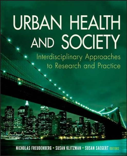 Urban Health and Society: Interdisciplinary Approaches to Research and Practice by Nicholas Freudenberg 9780470383667