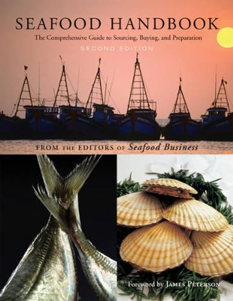 Seafood Handbook: The Comprehensive Guide to Sourcing, Buying and Preparation by The editors of &quot;Seafood Business&quot; 9780470404164