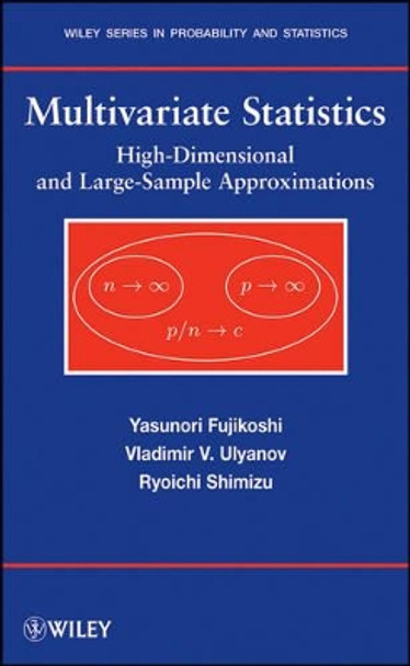 Multivariate Statistics: High-Dimensional and Large-Sample Approximations by Yasunori Fujikoshi 9780470411698