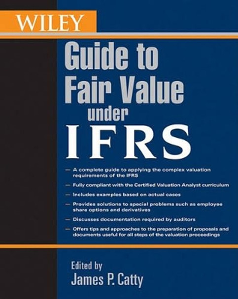 Wiley Guide to Fair Value Under IFRS: International Financial Reporting Standards by James P. Catty 9780470477083