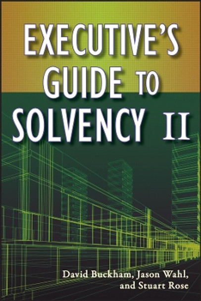 Executive's Guide to Solvency II by David Buckham 9780470545720
