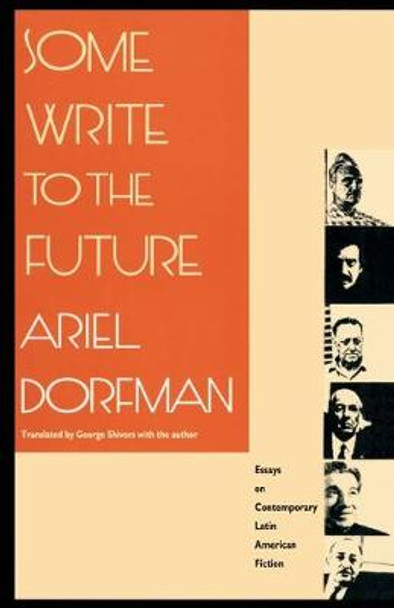 Some Write to the Future: Essays on Contemporary Latin American Fiction by Ariel Dorfman