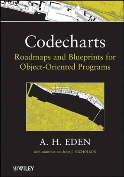 Codecharts: Roadmaps and blueprints for object-oriented programs by Amnon H. Eden 9780470626948