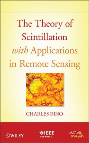 The Theory of Scintillation with Applications in Remote Sensing by Charles Rino 9780470644775