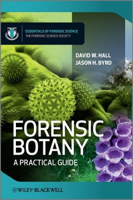 Forensic Botany: A Practical Guide by David W. Hall 9780470664094