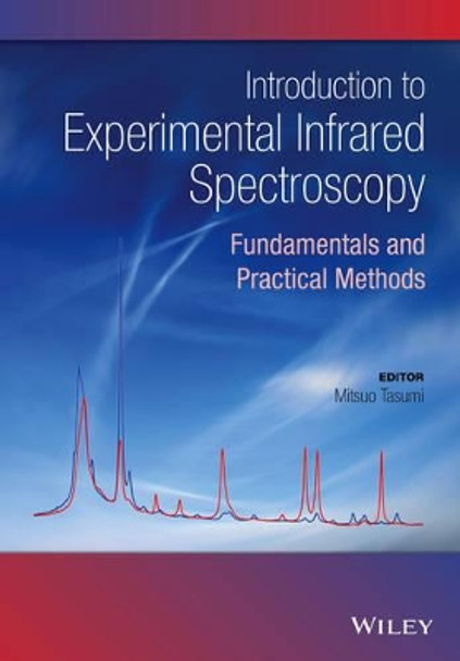 Introduction to Experimental Infrared Spectroscopy: Fundamentals and Practical Methods by Mitsuo Tasumi 9780470665671