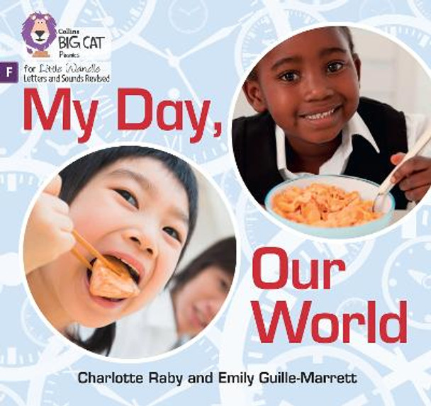 Big Cat Phonics for Little Wandle Letters and Sounds Revised - My Day, Our World: Foundations for Phonics by Emily Guille-Marrett