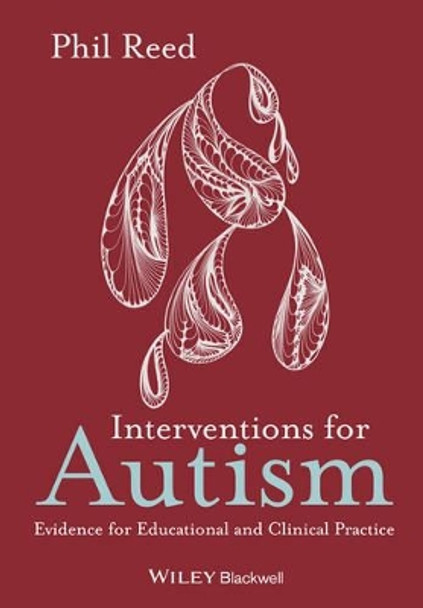 Interventions for Autism: Evidence for Educational and Clinical Practice by Phil Reed 9780470669914