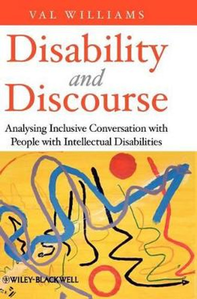 Disability and Discourse: Analysing Inclusive Conversation with People with Intellectual Disabilities by Val Williams 9780470682661