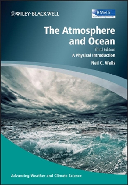 The Atmosphere and Ocean: A Physical Introduction by Neil C. Wells 9780470694688