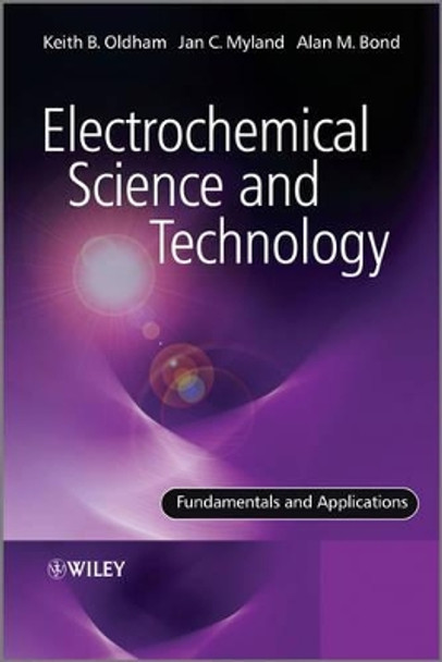 Electrochemical Science and Technology: Fundamentals and Applications by Keith B. Oldham 9780470710845