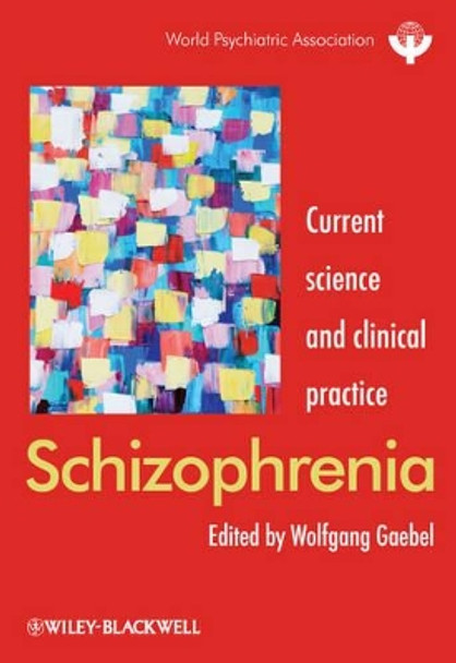 Schizophrenia: Current science and clinical practice by Wolfgang Gaebel 9780470710548