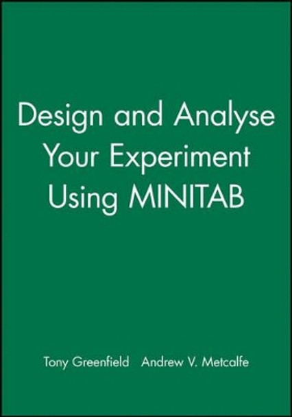 Design and Analyse Your Experiment Using MINITAB by Tony Greenfield 9780470711149