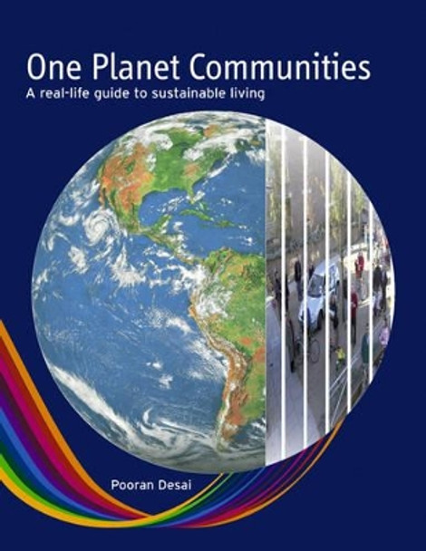 One Planet Communities: A real-life guide to sustainable living by Pooran Desai 9780470715468