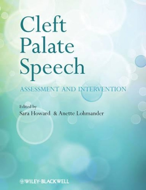 Cleft Palate Speech: Assessment and Intervention by Sarah Howard 9780470743300