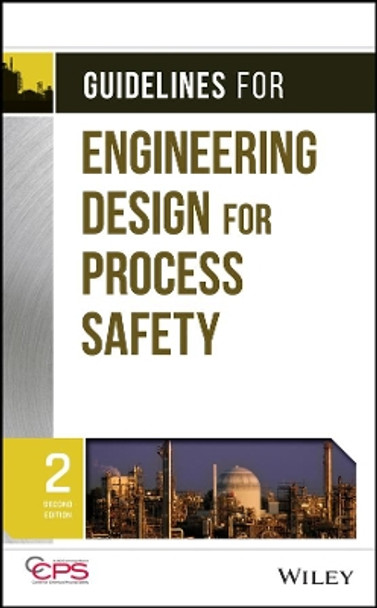 Guidelines for Engineering Design for Process Safety by Center for Chemical Process Safety (CCPS) 9780470767726