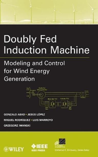 Doubly Fed Induction Machine: Modeling and Control for Wind Energy Generation by Gonzalo Abad 9780470768655