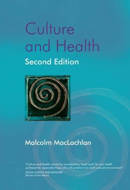 Culture and Health: A Critical Perspective Towards Global Health by Malcolm MacLachlan 9780470847367