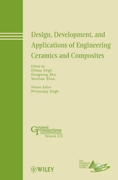 Design, Development, and Applications of Engineering Ceramics and Composites by Dileep Singh 9780470889367