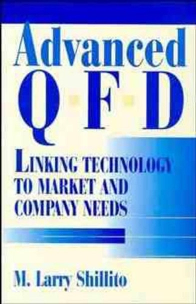 Advanced QFD: Linking Technology to Market and Company Needs by M. Larry Shillito 9780471033776