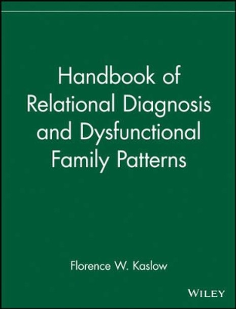 Handbook of Relational Diagnosis and Dysfunctional Family Patterns by Florence W. Kaslow 9780471080787