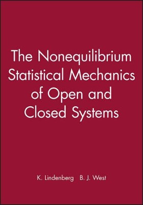 The Nonequilibrium Statistical Mechanics of Open and Closed Systems by K. Lindenberg 9780471186830